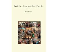 Sketches New and Old, Part 2. (Classic Books)