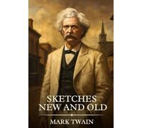 SKETCHES NEW AND OLD: Timeless Edition Featuring Authentic Illustrations