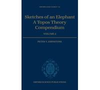 Sketches of an Elephant: A Topos Theory Compendium: Volume 2: 44 (Oxford Logic Guides)