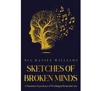 Sketches of Broken Minds: A Musician’s Experience of Working in Dementia Care