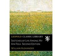 Sketches of Life Among My Ain Folk. Second Edition