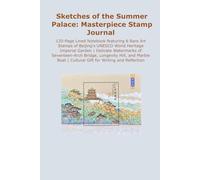 Sketches of the Summer Palace: Masterpiece Stamp Journal: 120-Page Lined Notebook featuring 6 Rare Art Stamps of Beijing's UNESCO World Heritage ... Bridge, Longevity Hill, and Marble Boat