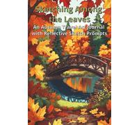 Sketching Among the Leaves: An Autumn Travel Art Journal with Reflective Sketch Prompts
