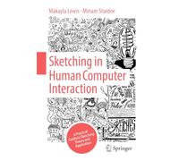 Sketching in Human Computer Interaction: A Practical Guide to Sketching Theory and Application