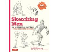 Sketching Men: How to Draw Lifelike Male Figures, A Complete Course for Beginners - over 600 illustrations