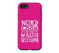 Sketching Never Look at Watch When Sketching Artist Case for iPhone SE (2020) / 7/8