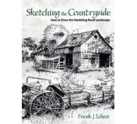 Sketching the Countryside: How to Draw the Vanishing Rural Landscape (Dover Art Instruction)