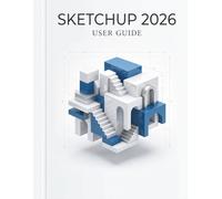 SKETCHUP 2026 USER GUIDE