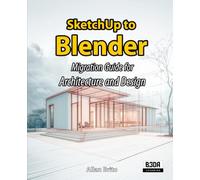 SketchUp to Blender: Migration Guide for Architecture and Design