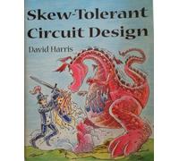 Skew-Tolerant Circuit Design (The Morgan Kaufmann Series in Computer Architecture and Design)