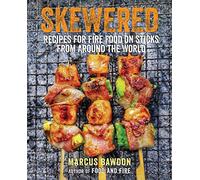 Skewered : Recipes for Fire Food on Sticks from Around the World