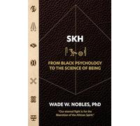 SKH, From Black Psychology to the Science of Being