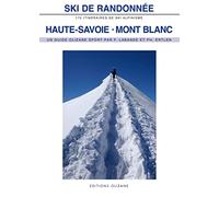 Ski de randonnée Haute Savoie-Mont Blanc - 170 itineraires d: 170 itinéraires de ski alpinisme