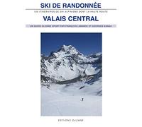 SKI DE RANDONNEE - VALAIS CENTRAL: 120 itinéraires de ski-alpinisme dont la Haute Route