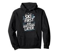 Ski First Ask Questions Later Funny Skiing Pullover Hoodie