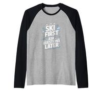 Ski First Ask Questions Later Funny Skiing Raglan Baseball Tee