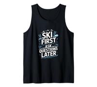 Ski First Ask Questions Later Funny Skiing Tank Top