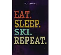 Ski Inspirational Gifts for Women Lined Journal - Eat Sleep Ski Repeat: Gift Idea for Proud of You, Cheer Up, Coworker, Motivational, Best Friend, Her - Notebook Planner,Stylish Paperback
