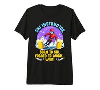 SKI Instructor Born to SKI Forced to Work Ski Instructor Premium T-Shirt