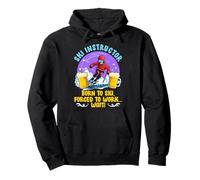 SKI INSTRUCTOR BORN TO SKI FORCED TO WORK Ski Instructor Pullover Hoodie