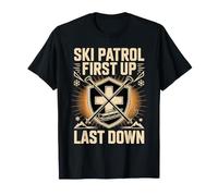 Ski Patrol First Up Last Down Skiing Alpine Mountain T-Shirt