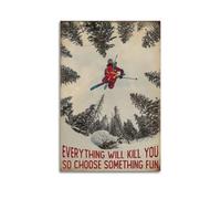 Ski Poster EVERYTHING WILL SO CHOOSE SOMETHING FUN Poster Decorative Painting Canvas Wall Posters And Art Picture Print Modern Family Bedroom Decor Posters 20x30inch(50x75cm)