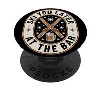 Ski You Later At The Bar Skiing Ski Hut Funny Apres Ski PopSockets Adhesive PopGrip