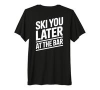 Ski You Later at The Bar Skiing Ski Hut Funny Apres Ski Premium T-Shirt