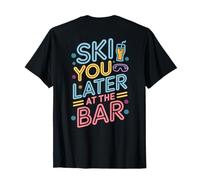 Ski You Later at The Bar Skiing Ski Hut Funny Apres Ski T-Shirt