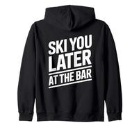 Ski You Later At The Bar Skiing Ski Hut Funny Apres Ski Zip Hoodie