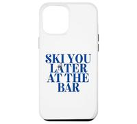 SKI YOU LATER AT THE BAR X The Ski Club skiers. BACKPRINT Case for iPhone 12 Pro Max