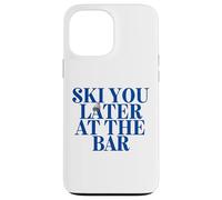 SKI YOU LATER AT THE BAR X The Ski Club skiers. BACKPRINT Case for iPhone 13 Pro Max