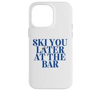 SKI YOU LATER AT THE BAR X The Ski Club skiers. BACKPRINT Case for iPhone 14 Pro Max