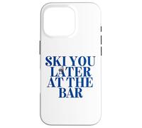 SKI YOU LATER AT THE BAR X The Ski Club skiers. BACKPRINT Case for iPhone 16 Pro