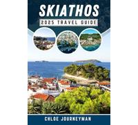 Skiathos 2025 Travel Guide: A Comprehensive Journey through Greece's Captivating Island, Featuring Unique Discoveries, Must-See Attractions, Beaches, Practical Tips, and Insider Advice