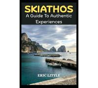 SKIATHOS: A Guide To Authentic Experiences