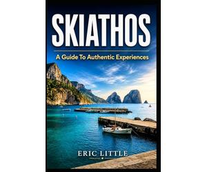 SKIATHOS: A Guide To Authentic Experiences