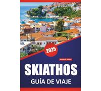 SKIATHOS GUÍA DE VIAJE 2025: Cosas que hacer, idea de itinerario, playas y perspectivas locales para explorar la isla griega