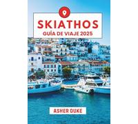 Skiathos Guía de viaje 2025: El manual esencial de los mejores lugares, las principales atracciones y los rincones secretos locales