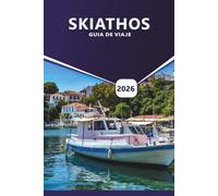 SKIATHOS GUÍA DE VIAJE 2026: La guía definitiva de playas escondidas, experiencias locales, ideas de itinerario, aventuras memorables y las mejores cosas que hacer en las islas de Grecia.
