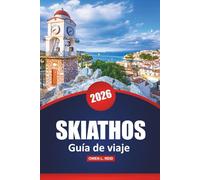 Skiathos Guía De Viaje 2026: Playas, las mejores actividades, información local, sugerencias de itinerarios y mapas para explorar la isla griega