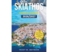 SKIATHOS GUIDA DI VIAGGIO 2026/2027: Le spiagge scintillanti della Grecia, le foreste profumate di pini, la leggendaria vita notturna e il fascino greco senza tempo