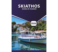 SKIATHOS GUIDA DI VIAGGIO 2026: La guida definitiva alle spiagge nascoste, alle esperienze locali, all'idea di itinerario, alle avventure memorabili e alle migliori cose da fare sulle isole greche.