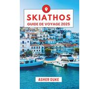 Skiathos Guide de voyage 2025: Le manuel essentiel des meilleurs endroits, des sites touristiques les plus populaires et des lieux secrets locaux