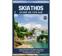 SKIATHOS GUIDE DE VOYAGE: Principales attractions, conseils locaux, aventures en plein air et essentiels de voyage pour votre séjour