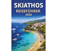 SKIATHOS REISEFÜHRER 2026: Wo goldene Ufer auf flüsternde Kiefern treffen und die Zeit am Meer langsamer zu vergehen scheint