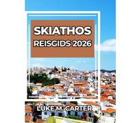 SKIATHOS REISGIDS 2026: Ontdek de parel van het Griekse eiland als een lokale. Stranden, cultuur, eten, dorpen en insidertips voor een onvergetelijke reis (Travel Book)