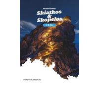 SKIATHOS & SKOPELOS REISEFÜHRER 2026: Erkunden Sie Griechenlands nördliche Sporaden: Insidertipps, malerische Fähren, versteckte Strände, Wanderwege, ... der ausgetretenen Pfade (detaillierte Karte).