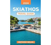 Skiathos Travel Guide 2024: Discover the Alluring Beauty, Local Secrets, and Unique Experiences Awaiting on This Idyllic Greek Island