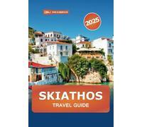 Skiathos Travel Guide 2025: Exploring Greece's Island Paradise, Beaches, Hidden Gems, Must-See Spots and Insider Tips
